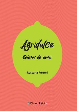 AGRIDULCE. RELATOS DE AMOR