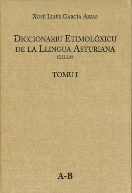 DICCIONARIU ETIMOLXICU DE LA LLINGUA ASTURIANA. DELLA TOMU I